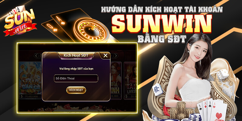 Hướng dẫn kích hoạt tài khoản Sunwin bằng SĐT