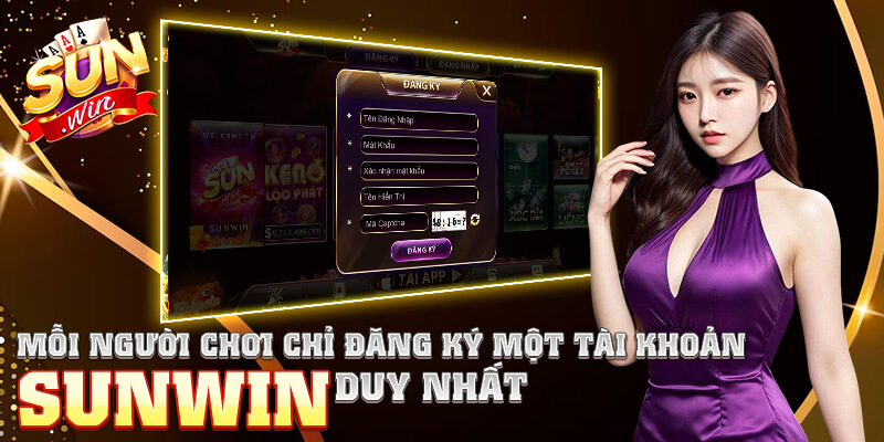 Mỗi người chơi chỉ đăng ký một tài khoản Sun Win duy nhất