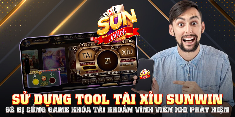 Sử dụng Tool tài xỉu Sunwin sẽ bị cổng game khóa tài khoản vĩnh viễn khi phát hiện