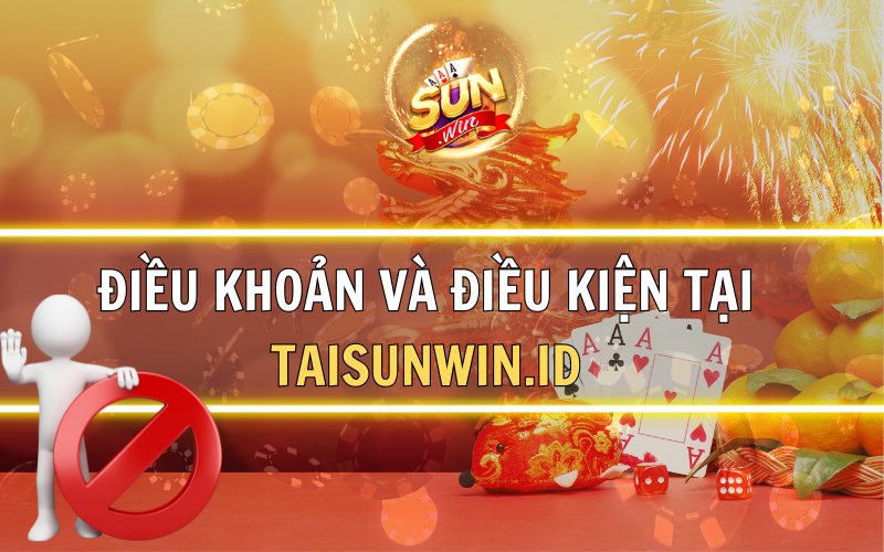 Điều kiện và điều khoản tại taisunwin.id