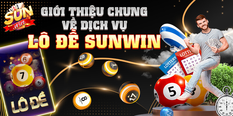 Giới thiệu chung về dịch vụ lô đề Sunwin