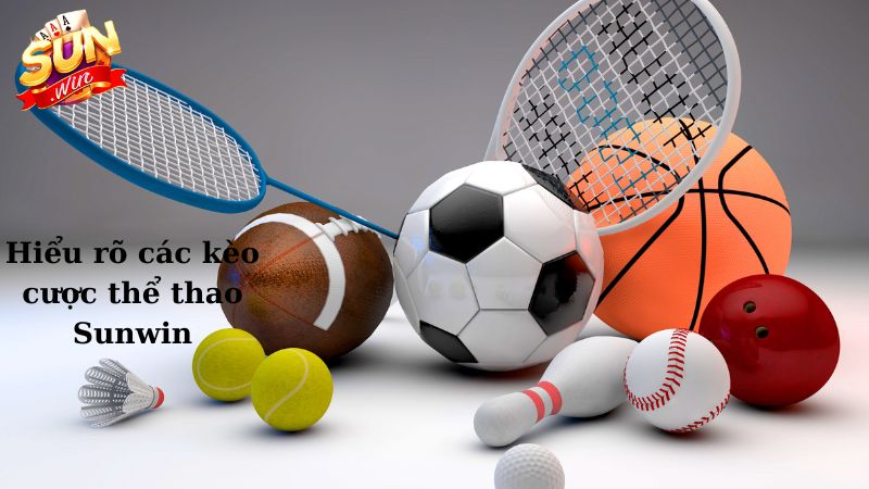 Hiểu rõ các kèo cược thể thao Sunwin