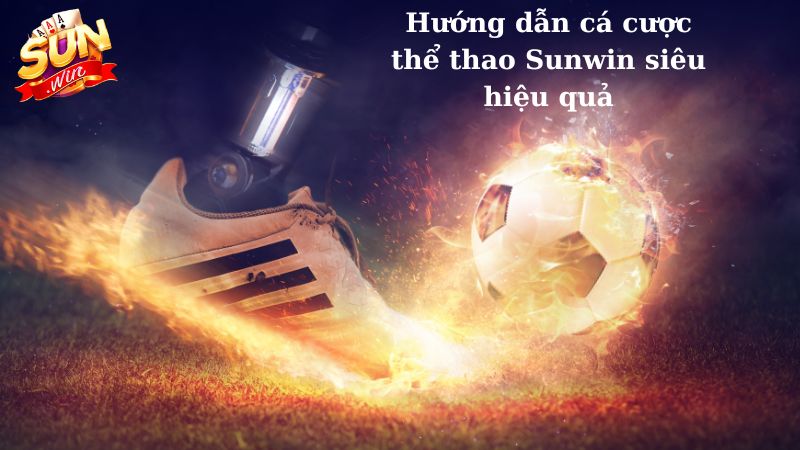 Thể thao Sunwin - Sân chơi cá cược đỉnh cao hoàn trả bất tận