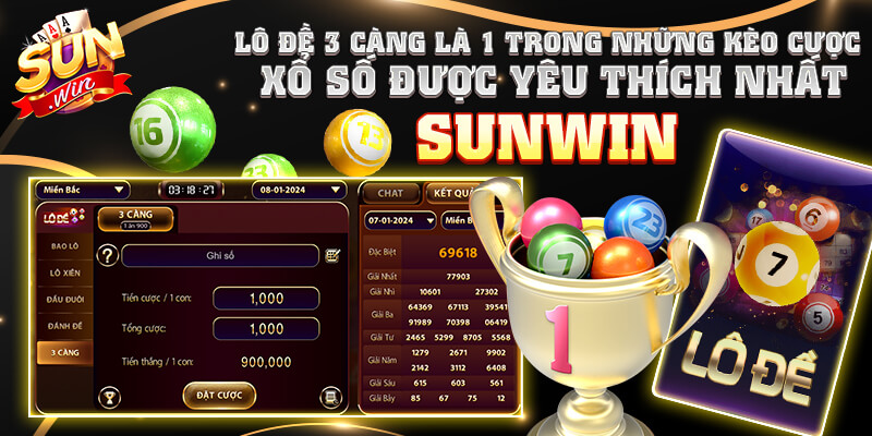 Lô đề 3 càng là 1 trong những kèo cược xổ số được yêu thích nhất