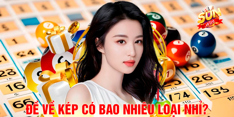 Đề về kép có bao nhiêu loại nhỉ? 