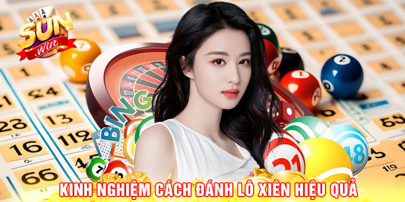 Kinh nghiệm cách đánh lô xiên hiệu quả.