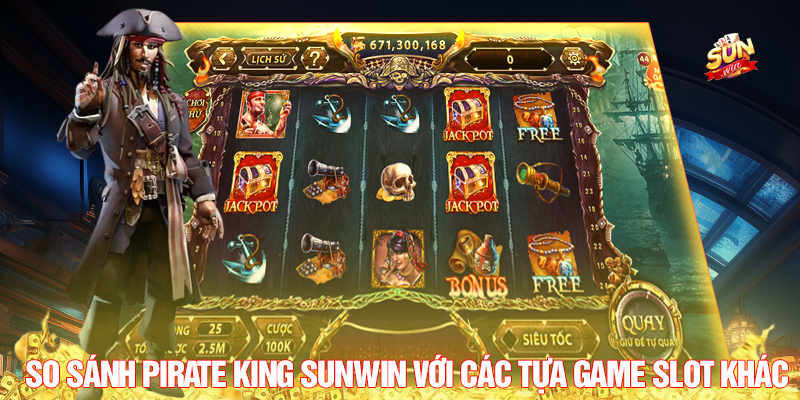 So sánh Pirate King Sunwin với các tựa game slot khác.